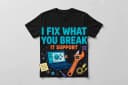 I Fix What You Break T-Shirt