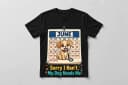 Sorry I Can't, My Dog Needs Me T-Shirt