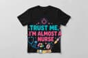 Trust Me, I'm Almost a Nurse T-Shirt