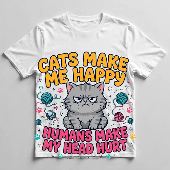 Cats Make Me Happy, Humans Make My Head Hurt T-Shirt — video 1