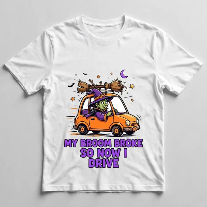 My Broom Broke, So Now I Drive T-Shirt — video 1